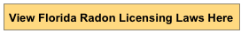 View Florida Radon Licensing Laws Here 