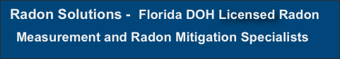  Radon Solutions -  Florida DOH Licensed Radon Measurement and Radon Mitigation Specialists